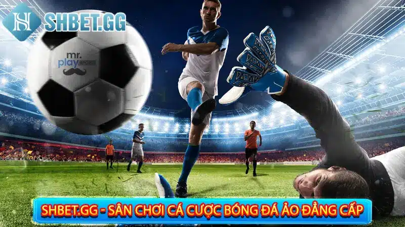 Cá Cược Bóng Đá Ảo - 6 Bí Quyết Giúp Bạn Húp Tiền Hiệu Quả 6 Shbet.gg - sân chơi cá cược bóng đá ảo đẳng cấp