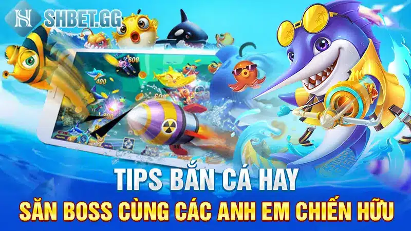 Bắn Cá Thần Tài - Tựa game Được Truy Cập Nhiều Nhất Tại Shbet 5 Tips bắn cá hay: Săn boss cùng các anh em chiến hữu