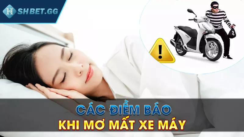 Mơ mất xe máy đánh đề con gì? Xem ngay sổ mơ từ cao thủ 3 Các điềm xấu từ giấc mơ mất xe máy