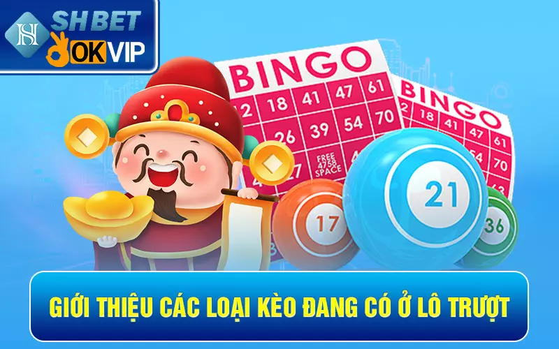 Hướng dẫn đánh lô trượt và kinh nghiệm cược vào bờ 100% 3 Giới thiệu các loại kèo đang có ở lô trượt