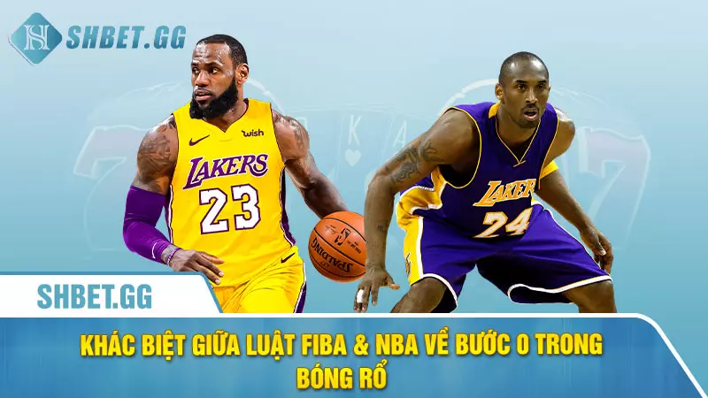 Bước 0 Trong Bóng Rổ được sử dụng như thế nào? 3 Khác biệt giữa luật FIBA & NBA về bước 0 trong bóng rổ