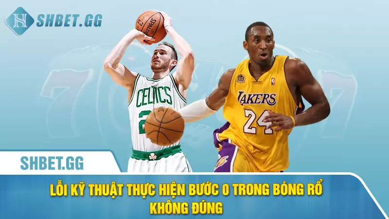 Bước 0 Trong Bóng Rổ được sử dụng như thế nào? 7 Lỗi kỹ thuật thực hiện bước 0 trong bóng rổ không đúng