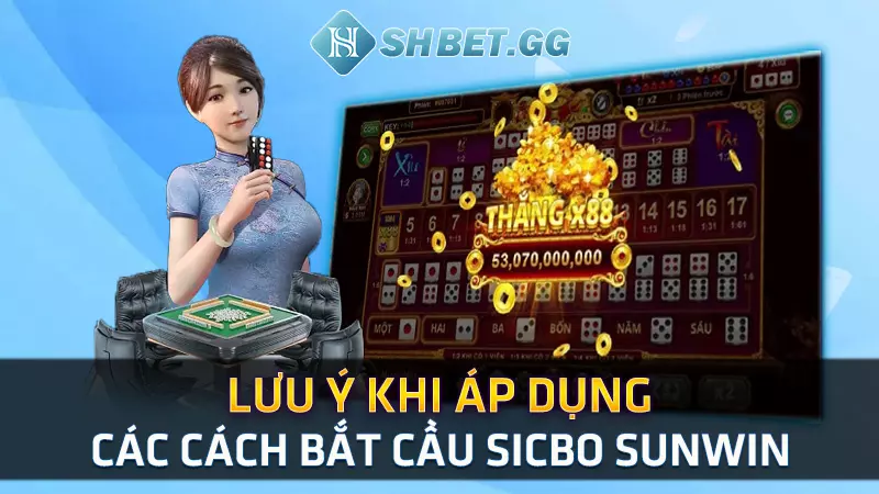Mách bạn cách bắt cầu Sicbo Sunwin hiệu quả cho người mới 6 Lưu ý khi áp dụng các cách bắt cầu Sicbo Sunwin