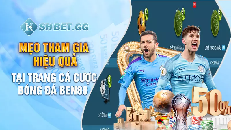 Trang cá cược bóng đá Ben88 - Nơi hội tụ các tín đồ sân cỏ 6 Mẹo tham gia hiệu quả tại trang cá cược bóng đá Ben88