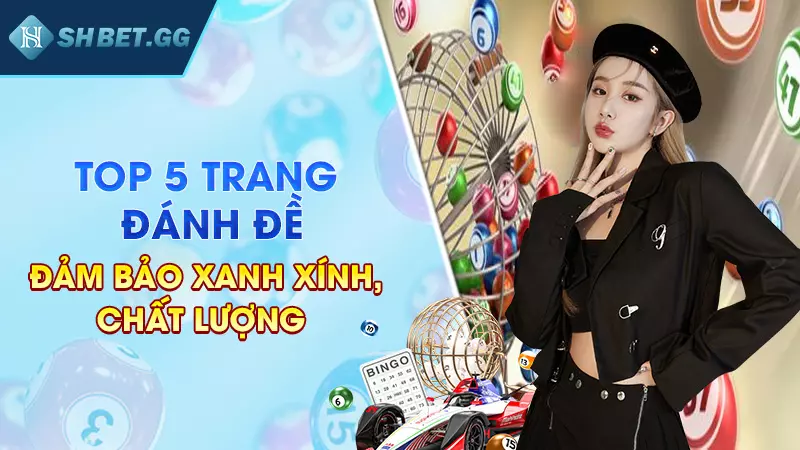 List 5 Trang đánh lô đề online uy tín được cao thủ đánh giá 3 Top 5 trang đánh đề đảm bảo xanh chín chất lượng