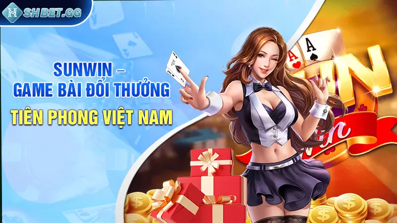 Top 3 thiên đường game bài đổi thưởng lớn nhất Việt Nam 5 Sunwin – cổng game bài đổi thưởng tiên phong Việt Nam