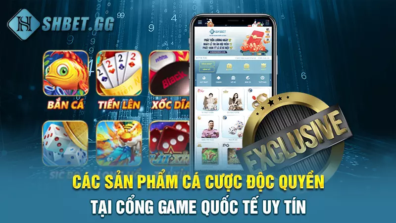 Giới thiệu SHBET - Cổng game quốc tế uy tín hàng đầu 4 Các sản phẩm cá cược độc quyền tại cổng game quốc tế uy tín