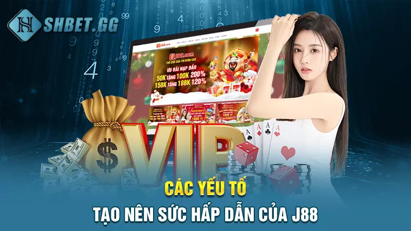 J88 - Nhà cái cá cược online xanh chín nhất tại Việt Nam 4 Các yếu tố tạo nên sức hấp dẫn của J88