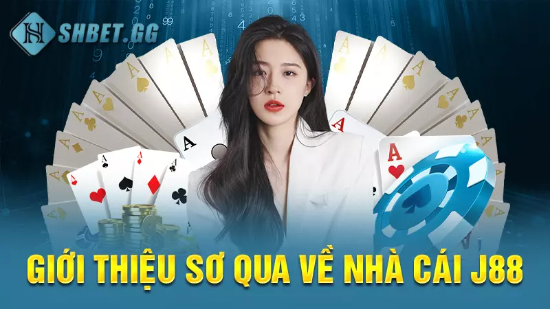 J88 - Nhà cái cá cược online xanh chín nhất tại Việt Nam 3 Giới thiệu sơ qua về nhà cái J88