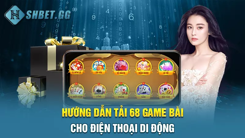 Hướng dẫn tải 68 game bài, nhận thưởng bất tận thả ga 4 Hướng dẫn tải 68 game bài cho điện thoại di động