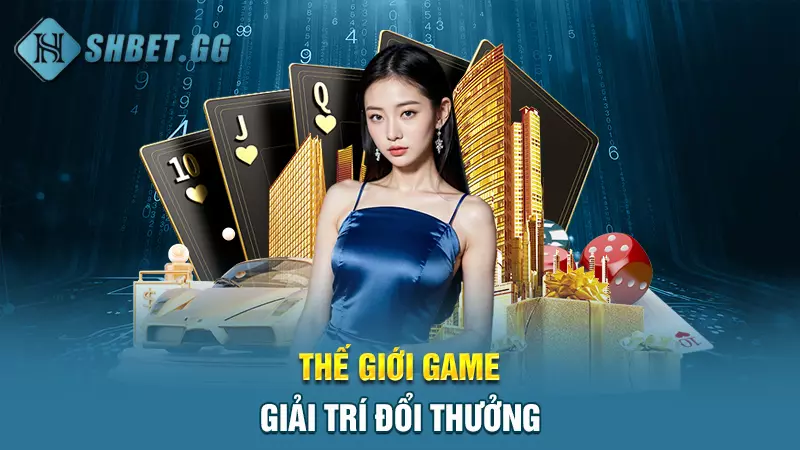 Giới thiệu SHBET - Cổng game quốc tế uy tín hàng đầu 5 Thế giới game giải trí đổi thưởng