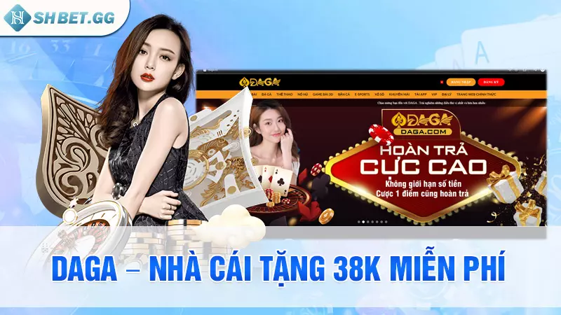 Top nhà cái tặng 38k miễn phí uy tín nhất thị trường 8 DAGA – Nhà cái tặng 38k miễn phí