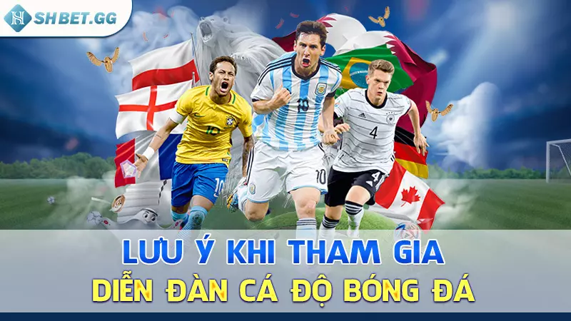 Diễn đàn cá độ bóng đá và lý do bạn nên tham gia 5 Lưu ý khi tham gia diễn đàn cá độ bóng đá